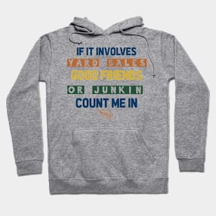 If It Involves Yard Sales Good Friends Hoodie